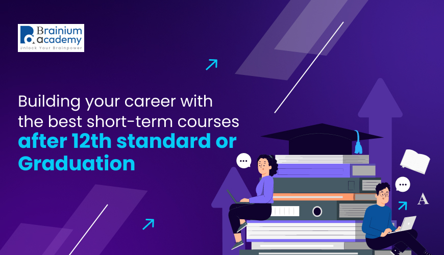 Building your career with the best short term courses after 12th standard or graduation