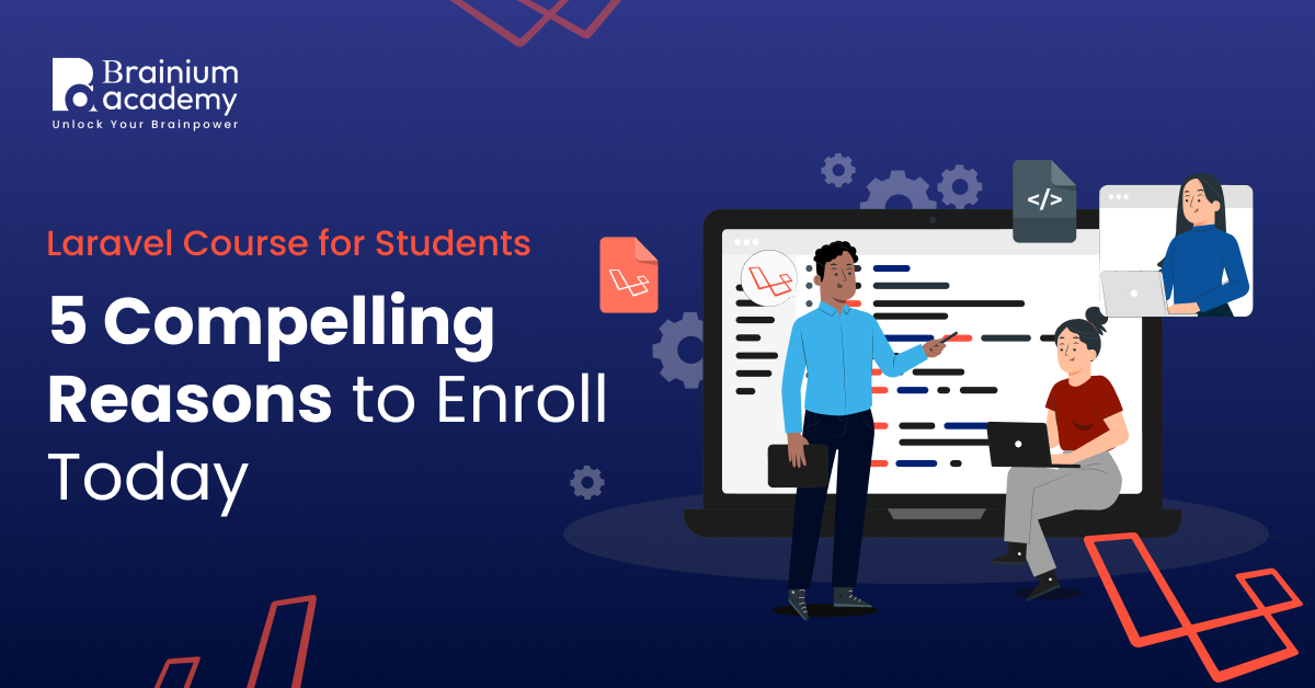Laravel Course for Students: 5 Compelling Reasons to Enroll Today