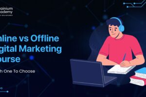 Online vs Offline Digital Marketing Course: Which One To Choose