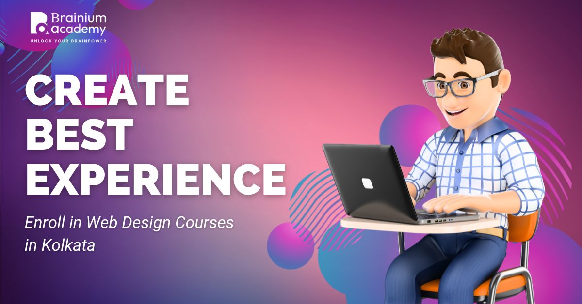 Create Best Experience: Enroll in Web Design Courses in Kolkata