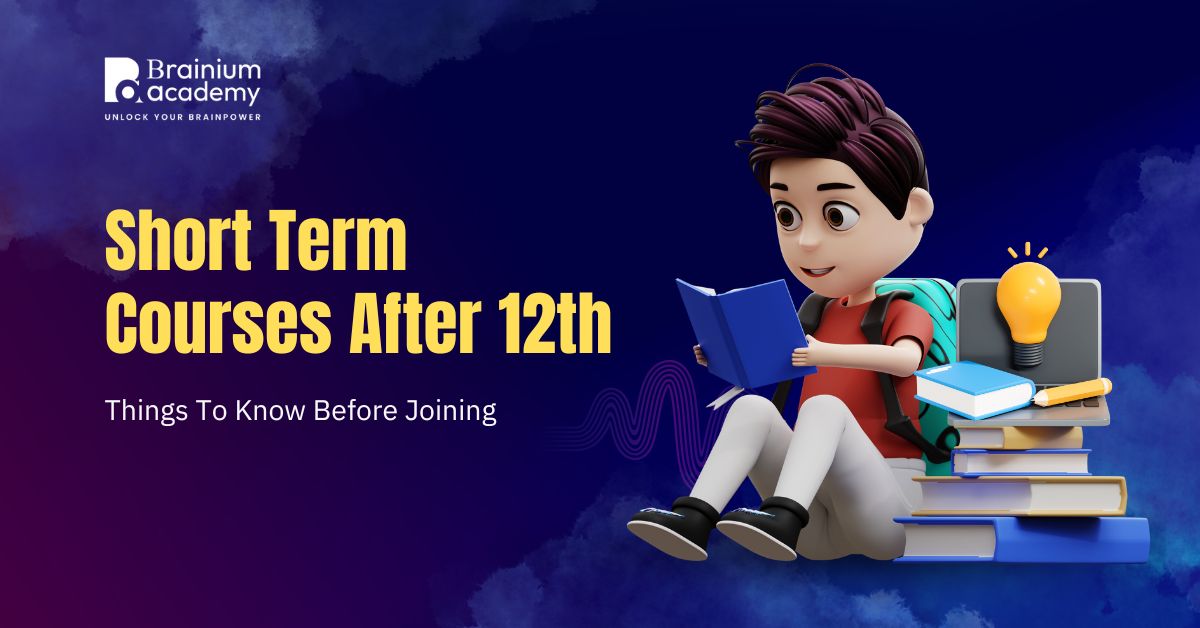 Short Term Courses After 12th: Things To Know Before Joining
